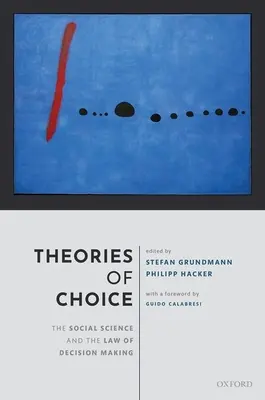 Teorie wyboru: nauki społeczne i prawo podejmowania decyzji - Theories of Choice: The Social Science and the Law of Decision Making