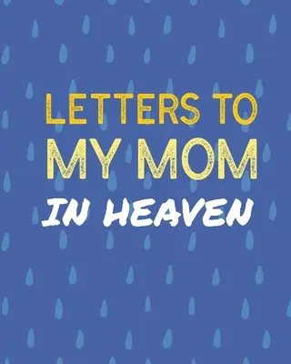Listy Do Mojej Mamy W Niebie: Wspaniała Mama Serce Czuje Skarb Pamiątka Wspomnienia Dziennik Żałoby Nasza Historia Droga Mamo Dla Córek Dla Synów - Letters To My Mom In Heaven: Wonderful Mom Heart Feels Treasure Keepsake Memories Grief Journal Our Story Dear Mom For Daughters For Sons