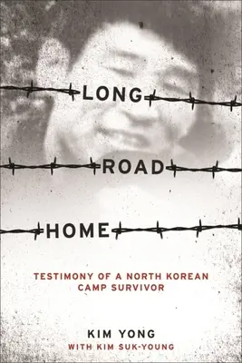 Długa droga do domu: świadectwo ocalałego z obozu w Korei Północnej - Long Road Home: Testimony of a North Korean Camp Survivor