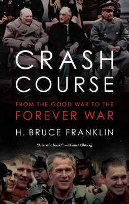 Błyskawiczny kurs: Od dobrej wojny do wojny na zawsze - Crash Course: From the Good War to the Forever War