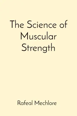 Nauka o sile mięśni - The Science of Muscular Strength