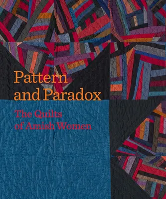 Wzór i paradoks: kołdry kobiet amiszów - Pattern and Paradox: The Quilts of Amish Women