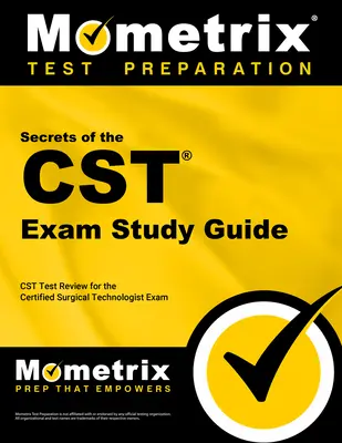 Sekrety egzaminu CST - przewodnik do nauki: Przegląd testów CST do egzaminu na certyfikowanego technologa chirurgicznego - Secrets of the CST Exam Study Guide: CST Test Review for the Certified Surgical Technologist Exam