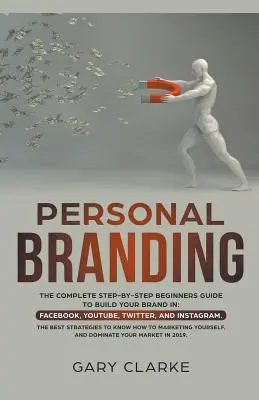 Personal Branding, Kompletny przewodnik dla początkujących krok po kroku, aby zbudować swoją markę w - Personal Branding, The Complete Step-by-Step Beginners Guide to Build Your Brand in