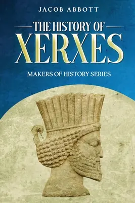 Historia Kserksesa: Seria Twórcy Historii - The History of Xerxes: Makers of History Series