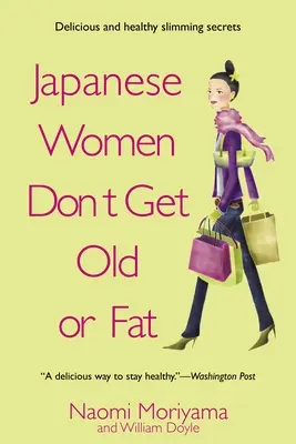 Japońskie kobiety nie starzeją się i nie tyją: sekrety tokijskiej kuchni mojej matki - Japanese Women Don't Get Old or Fat: Secrets of My Mother's Tokyo Kitchen