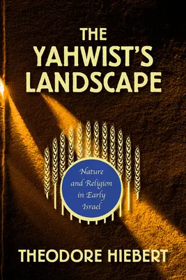 Krajobraz Jahwisty: Natura i religia we wczesnym Izraelu - The Yahwist's Landscape: Nature and Religion in Early Israel
