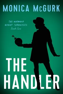 The Handler: Kroniki niani Norwood, Księga druga - The Handler: The Norwood Nanny Chronicles, Book Two