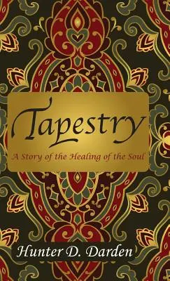 Tapestry: Opowieść o uzdrawianiu duszy - Tapestry: A Story of the Healing of the Soul