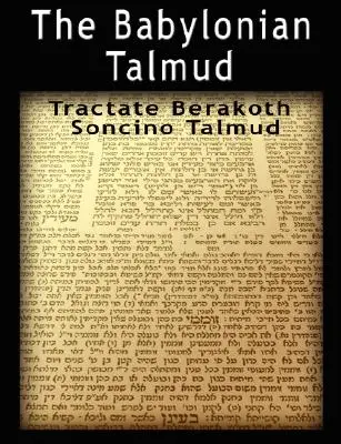 Talmud Babiloński: Tractate Berakoth, Soncino - The Babylonian Talmud: Tractate Berakoth, Soncino
