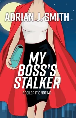 Prześladowca mojego szefa: Spoiler to nie ja - My Boss's Stalker: Spoiler It's Not Me