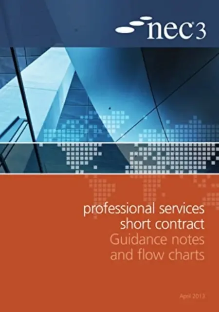 NEC3 Professional Services Short Contract Guidance Notes and Flow Charts (Krótkie wytyczne i schematy kontraktowe NEC3) - NEC3 Professional Services Short Contract Guidance Notes and Flow Charts