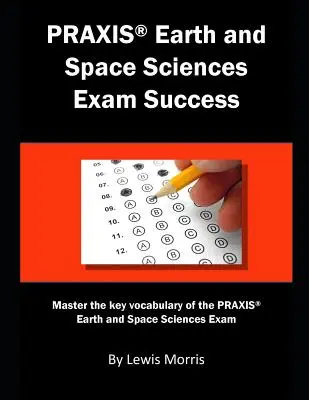 Sukces na egzaminie Praxis Earth and Space Sciences: Opanuj kluczowe słownictwo egzaminu Praxis Earth and Space Sciences - Praxis Earth and Space Sciences Exam Success: Master the Key Vocabulary of the Praxis Earth and Space Sciences Exam