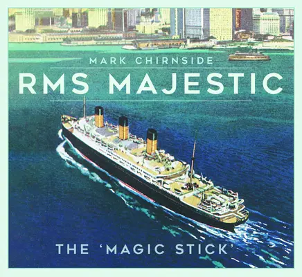 RMS Majestic: „Magiczny kij - RMS Majestic: The 'Magic Stick'