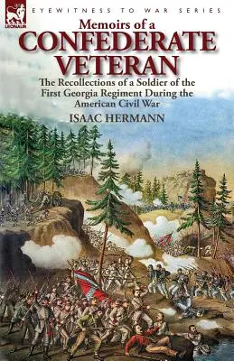 Wspomnienia weterana Konfederacji: wspomnienia żołnierza pierwszego pułku Georgii podczas amerykańskiej wojny secesyjnej - Memoirs of a Confederate Veteran: the Recollections of a Soldier of the First Georgia Regiment During the American Civil War