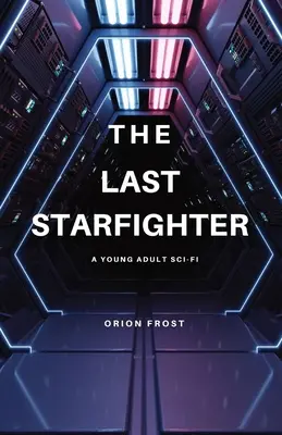 Ostatni gwiezdny myśliwiec: Sci-Fi dla młodych dorosłych - The Last Starfighter: A Young Adult Sci-Fi