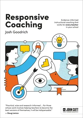 Responsive Coaching: Coaching instruktażowy oparty na dowodach, który działa dla każdego nauczyciela w szkole - Responsive Coaching: Evidence-Informed Instructional Coaching That Works for Every Teacher in Your School