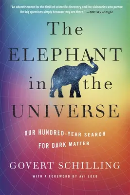 Słoń we wszechświecie: Nasze stuletnie poszukiwania ciemnej materii - The Elephant in the Universe: Our Hundred-Year Search for Dark Matter