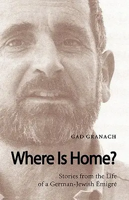 Gdzie jest dom? Opowieści z życia niemiecko-żydowskiego emigranta - Where Is Home? Stories from the Life of a German-Jewish Emigre