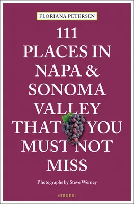 111 miejsc w Napa i Sonoma, których nie możesz przegapić - 111 Places in Napa and Sonoma That You Must Not Miss