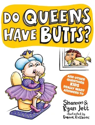 Czy królowe mają tyłki? I inne pytania, na które dzieci naprawdę szukają odpowiedzi - Do Queens Have Butts?: And Other Questions Kids Really Want Answers To