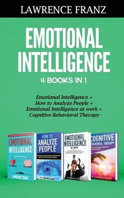 Inteligencja emocjonalna 4 książki w 1: Inteligencja emocjonalna, Jak analizować ludzi, Inteligencja emocjonalna w pracy, Terapia poznawczo-behawioralna - Emotional Intelligence 4 Books in 1: Emotional Intelligence, How to Analyze People, Emotional Intelligence at work, Cognitive Behavioral Therapy