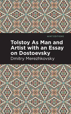 Tołstoj jako człowiek i artysta z esejem o Dostojewskim - Tolstoy as Man and Artist with an Essay on Dostoyevsky