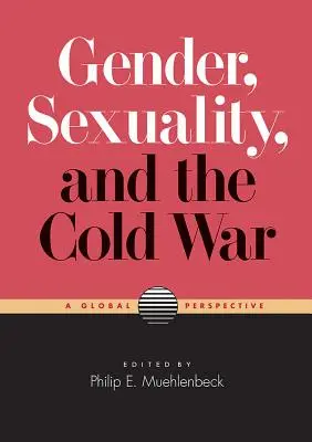 Płeć, seksualność i zimna wojna: perspektywa globalna - Gender, Sexuality, and the Cold War: A Global Perspective