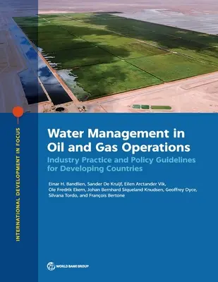 Gospodarka wodna w operacjach naftowych i gazowych: Praktyka branżowa i wytyczne polityczne dla krajów rozwijających się - Water Management in Oil and Gas Operations: Industry Practice and Policy Guidelines for Developing Countries