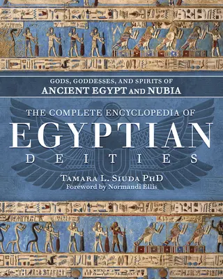 Kompletna encyklopedia egipskich bóstw: Bogowie, boginie i duchy starożytnego Egiptu i Nubii - The Complete Encyclopedia of Egyptian Deities: Gods, Goddesses, and Spirits of Ancient Egypt and Nubia