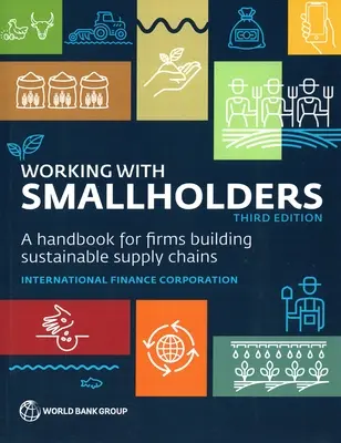 Working with Smallholders: Podręcznik dla firm budujących zrównoważone łańcuchy dostaw, wydanie trzecie - Working with Smallholders: A Handbook for Firms Building Sustainable Supply Chains, Third Edition