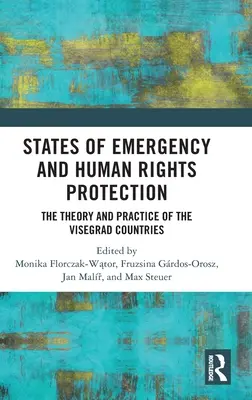 Stany nadzwyczajne i ochrona praw człowieka: Teoria i praktyka państw Grupy Wyszehradzkiej - States of Emergency and Human Rights Protection: The Theory and Practice of the Visegrad Countries