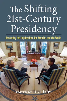 Zmieniająca się prezydentura dwudziestego pierwszego wieku: Ocena implikacji dla Ameryki i świata - The Shifting Twenty-First-Century Presidency: Assessing the Implications for America and the World