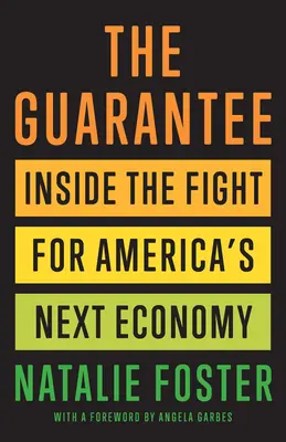 Gwarancja: Wewnątrz walki o następną gospodarkę Ameryki - The Guarantee: Inside the Fight for America's Next Economy