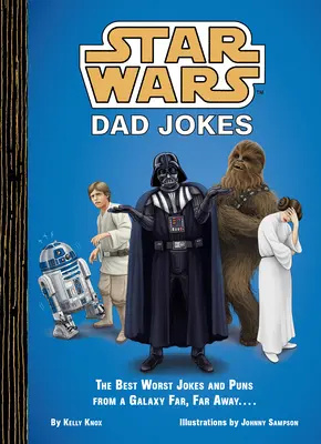 Star Wars: Dad Jokes: Najlepsze najgorsze dowcipy i kalambury z odległej galaktyki... . - Star Wars: Dad Jokes: The Best Worst Jokes and Puns from a Galaxy Far, Far Away . . . .