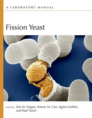 Drożdże rozszczepialne: Podręcznik laboratoryjny - Fission Yeast: A Laboratory Manual