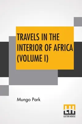 Podróże w głąb Afryki (tom I): Pod redakcją Henry'ego Morleya - Travels In The Interior Of Africa (Volume I): Edited By Henry Morley