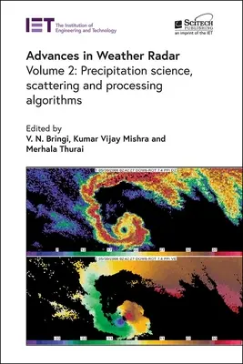 Postępy w radarach pogodowych: Nauka o opadach, algorytmy rozpraszania i przetwarzania - Advances in Weather Radar: Precipitation Science, Scattering and Processing Algorithms