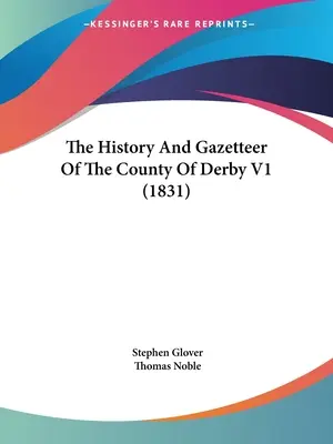 Historia i gazetnik hrabstwa Derby V1 - The History And Gazetteer Of The County Of Derby V1