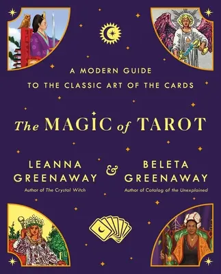 Magia Tarota: Nowoczesny przewodnik po klasycznej sztuce kart - The Magic of Tarot: A Modern Guide to the Classic Art of the Cards