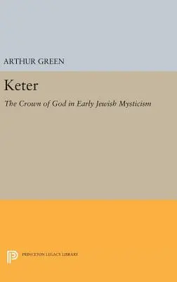 Keter: Korona Boga we wczesnym mistycyzmie żydowskim - Keter: The Crown of God in Early Jewish Mysticism