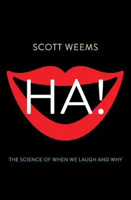 Ha!.: Nauka o tym, kiedy się śmiejemy i dlaczego - Ha!: The Science of When We Laugh and Why