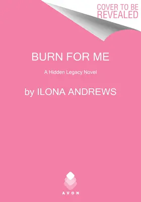 Burn for Me: Powieść o ukrytym dziedzictwie - Burn for Me: A Hidden Legacy Novel