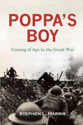 Pappa's Boy: Dorastanie podczas Wielkiej Wojny - Pappa's Boy: Coming of Age in the Great War