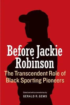 Przed Jackie Robinsonem: Transcendentna rola czarnoskórych pionierów sportu - Before Jackie Robinson: The Transcendent Role of Black Sporting Pioneers