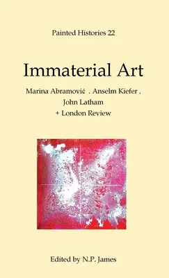 Sztuka niematerialna: Marina Abramovic . Anselm Kiefer . John Latham - Immaterial Art: Marina Abramovic . Anselm Kiefer . John Latham