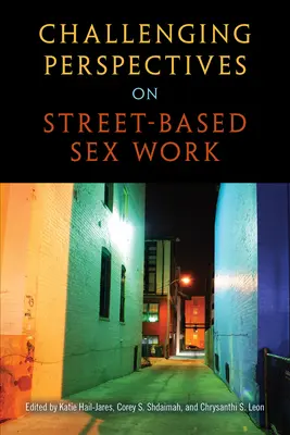 Podważanie perspektywy pracy seksualnej na ulicy - Challenging Perspectives on Street-Based Sex Work