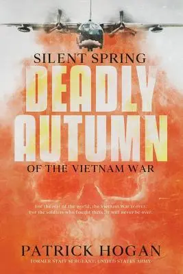 Milcząca wiosna - śmiertelna jesień wojny w Wietnamie: wydanie drugie - Silent Spring - Deadly Autumn of the Vietnam War: Second Edition