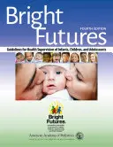 Bright Futures: Wytyczne dotyczące nadzoru zdrowotnego nad niemowlętami, dziećmi i młodzieżą - Bright Futures: Guidelines for Health Supervision of Infants, Children, and Adolescents