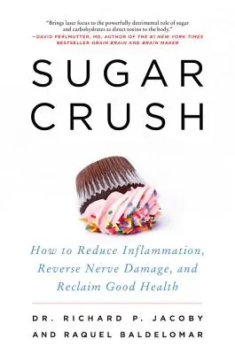 Sugar Crush: Jak zmniejszyć stan zapalny, odwrócić uszkodzenia nerwów i odzyskać dobre zdrowie - Sugar Crush: How to Reduce Inflammation, Reverse Nerve Damage, and Reclaim Good Health